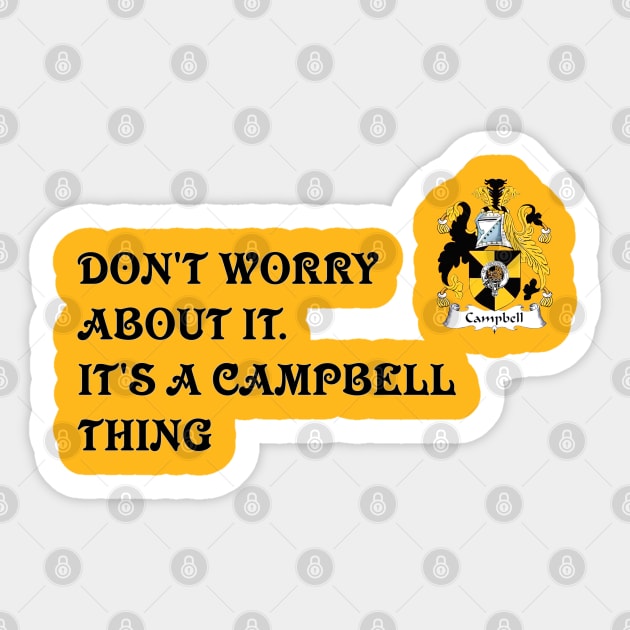 DON'T WORRY ABOUT IT. IT'S A CAMPBELL THING Sticker by D_AUGUST_ART_53